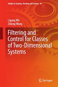 Filtering and Control for Classes of Two-Dimensional Systems - Ligang Wu - E-Book
