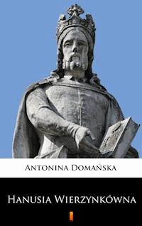 Hanusia Wierzynkówna - Antonina Domańska - E-Book