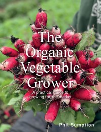 Organic Vegetable Grower - Phil Sumption - E-Book