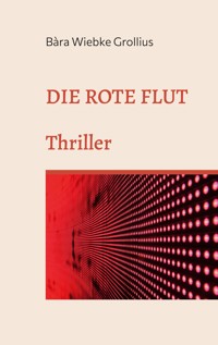 Die Rote Flut - Bàra Wiebke Grollius - E-Book