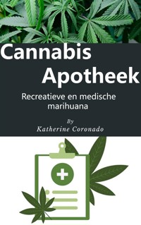 Cannabisapotheek : Recreatieve en medische marihuana - Katherine Coronado - E-Book