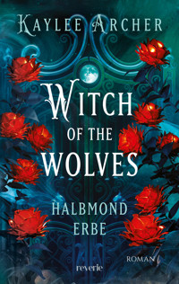 Witch of the Wolves: Halbmond Erbe - Kaylee Archer - E-Book