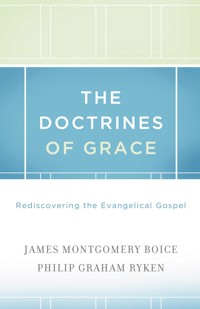 The Doctrines of Grace - James Montgomery Boice - E-Book