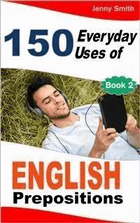 150 Everyday Uses of English Prepositions. Book Two - Jenny Smith - E-Book