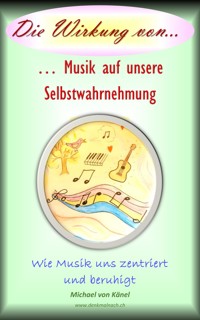 Die Wirkung von Musik auf unsere Selbstwahrnehmung - Michael von Känel - E-Book