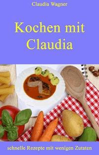 Kochen mit Claudia - Claudia Wagner - E-Book
