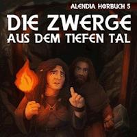 Die Zwerge aus dem tiefen Tal - Alendia - Hörbuch