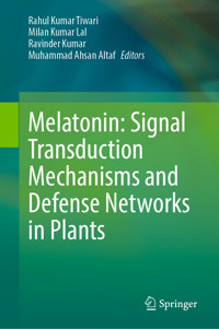 Melatonin: Signal Transduction Mechanisms and Defense Networks in Plants -  - E-Book