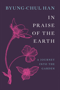 In Praise of the Earth - Byung-Chul Han - E-Book
