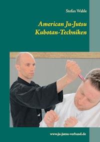 American Ju-Jutsu Kubotan-Techniken - Stefan Wahle - E-Book