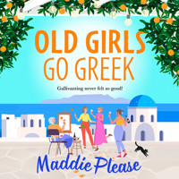 Old Girls Go Greek - A BRAND NEW uplifting, joy-filled read to brighten your year from Maddie Please (Unabridged) - Maddie Please - Hörbuch
