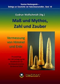 Maß und Mythos, Zahl und Zauber - Die Vermessung von Himmel und Erde - Gudrun Wolfschmidt - E-Book