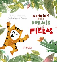 Canción para dormir a las fieras - Paula Carbonell - E-Book