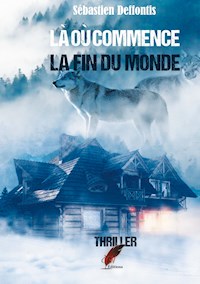 Là où commence la fin du monde - Sébastien Deffontis - E-Book