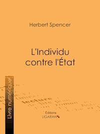 L'Individu contre l'État - Herbert Spencer - E-Book