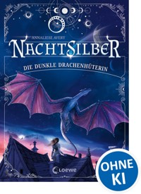 Nachtsilber (Band 1) - Die Dunkle Drachenhüterin - Annaliese Avery - E-Book