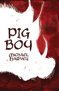 Pig Boy - Michael Harvey - E-Book