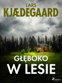 Głęboko w lesie - Lars Kjædegaard - E-Book