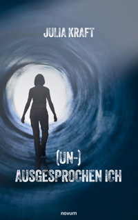 (Un-)Ausgesprochen Ich - Julia Kraft - E-Book