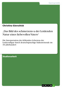 „Das Bild des schmerzens u der Leidenden Natur eines liebevollen Vaters“ - Christina Gierschick - E-Book