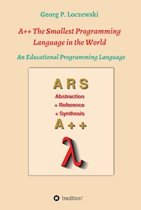 A++ The Smallest Programming Language in the World - Georg P. Loczewski - E-Book
