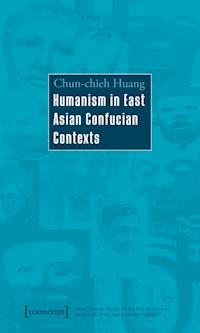 Humanism in East Asian Confucian Contexts - Chun-Chieh Huang - E-Book