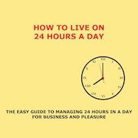 How to Live on 24 Hours a Day - Arnold Bennett - E-Book + Hörbuch