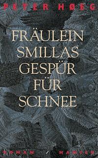 Fräulein Smillas Gespür für Schnee - Peter Hoeg - E-Book