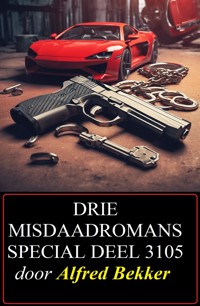 Drie misdaadromans special deel 3105 - Alfred Bekker - E-Book