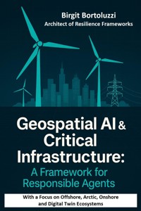 Geospatial AI & Critical Infrastructure – A Framework for Responsible Agents - Birgit Bortoluzzi - E-Book