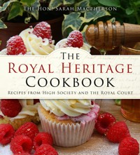 The Royal Heritage Cookbook - The Hon. Sarah Macpherson - E-Book
