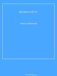 Secrets d'État - Tristan Bernard - E-Book