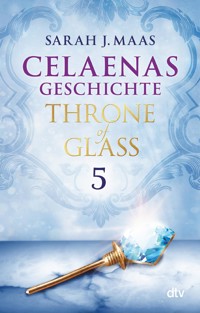 Celaenas Geschichte 5 – Throne of Glass - Sarah J. Maas - E-Book