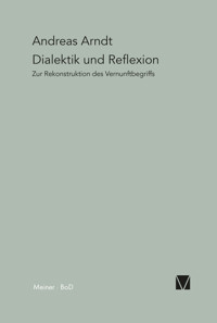 Dialektik und Reflexion - Andreas Arndt - E-Book