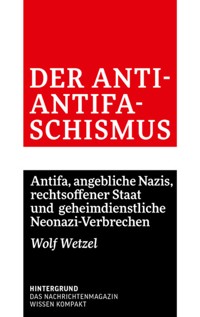 Der Anti-Antifaschismus - Wolf Wetzel - E-Book
