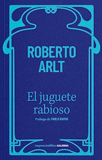 El juguete rabioso - Roberto Arlt - E-Book