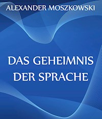 Das Geheimnis der Sprache - Alexander Moszkowski - E-Book