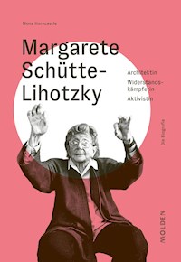 Margarete Schütte-Lihotzky - Mona Horncastle - E-Book