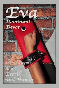 Eva - Dominant, Devot - Eva van Mayen - E-Book