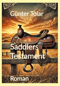Saddlers Testament - Günter Tolar - E-Book