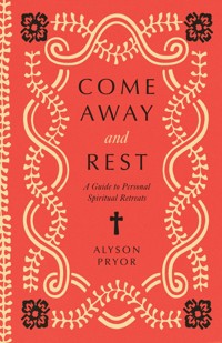 Come Away and Rest - Alyson Pryor - E-Book
