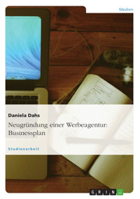 Neugründung einer Werbeagentur: Businessplan - Daniela Dahs - E-Book