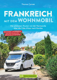 Frankreich mit dem Wohnmobil Die schönsten Routen von der Normandie über die Côte d'Azur nach Korsika - Thomas Cernak - E-Book