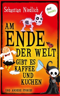 Am Ende der Welt gibt es Kaffee und Kuchen - Sebastian Niedlich - E-Book