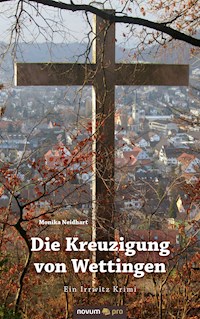 Die Kreuzigung von Wettingen - Monika Neidhart - E-Book