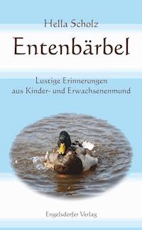 Entenbärbel - Hella Scholz - E-Book