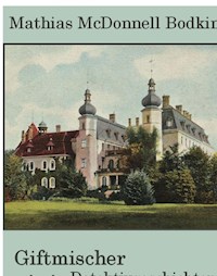 Giftmischer und andere Detektivgeschichten - Mathias Bodkin - E-Book