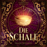 Die Schale - Forbidden Artefacts, Band 7 (ungekürzt) - Frauke Besteman - Hörbuch