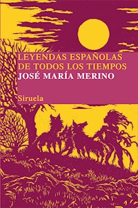 Leyendas españolas de todos los tiempos - José María Merino - E-Book