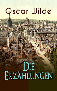 Oscar Wilde: Die Erzählungen - Oscar Wilde - E-Book